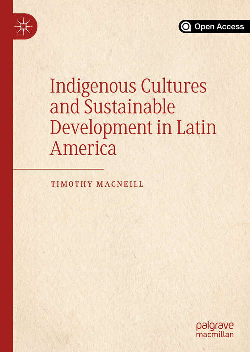 Book cover of Indigenous Cultures and Sustainable Development in Latin America (1st ed. 2020)