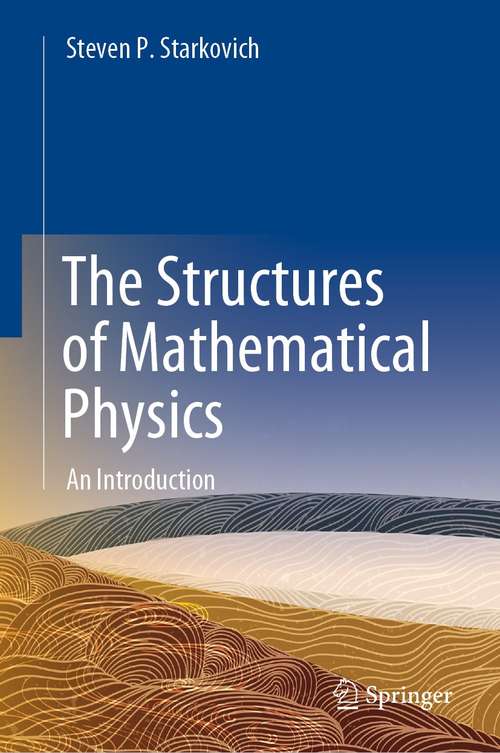 Book cover of The Structures of Mathematical Physics: An Introduction (1st ed. 2021)