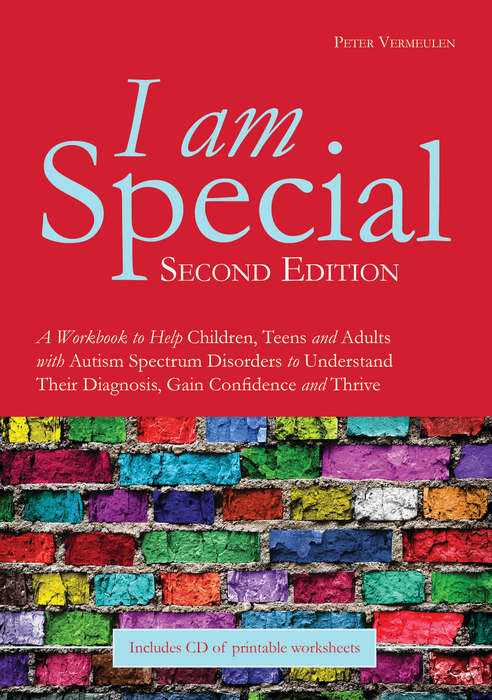 Book cover of I am Special: A Workbook to Help Children, Teens and Adults with Autism Spectrum Disorders to Understand Their Diagnosis, Gain Confidence and Thrive (PDF)