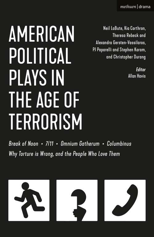 Book cover of American Political Plays in the Age of Terrorism: Break of Noon; 7/11; Omnium Gatherum; Columbinus; Why Torture is Wrong, and the People Who Love Them