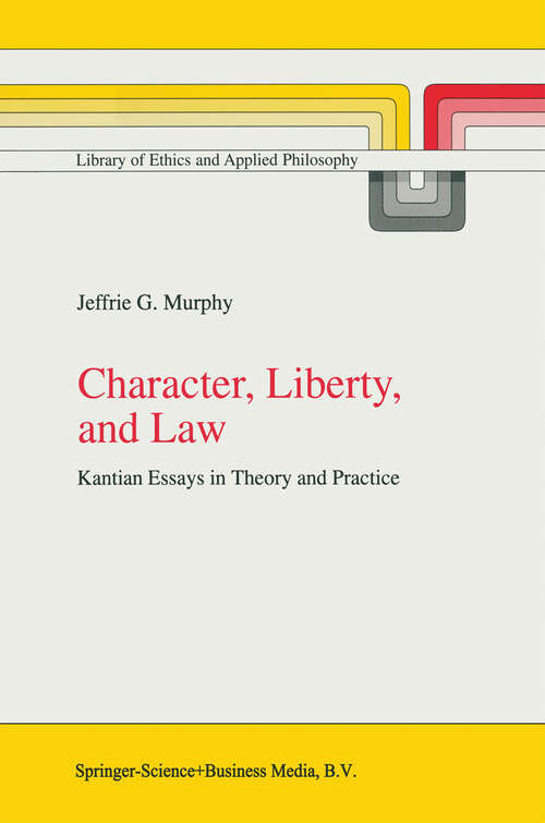 Book cover of Character, Liberty and Law: Kantian Essays in Theory and Practice (1998) (Library of Ethics and Applied Philosophy #3)