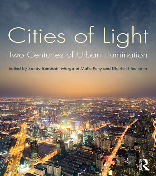 Book cover of Cities of Light: Two Centuries of Urban Illumination