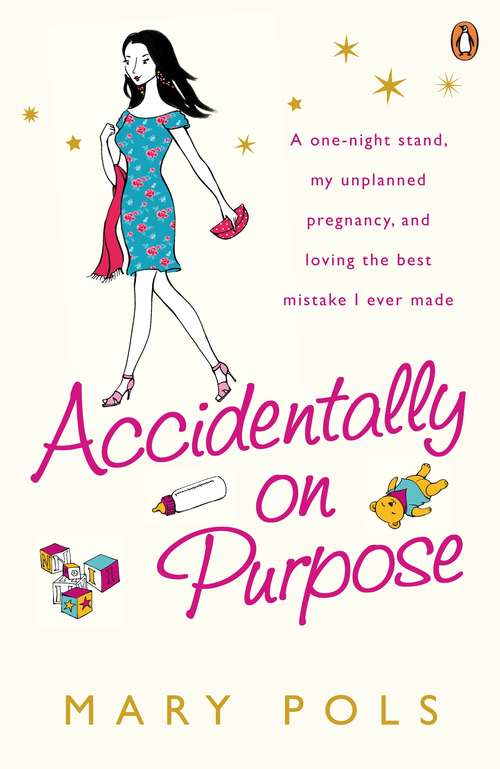 Book cover of Accidentally on Purpose: A one-night stand, my unplanned pregnancy, and loving the best mistake I ever made