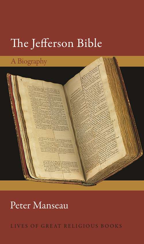 Book cover of The Jefferson Bible: A Biography (Lives of Great Religious Books #58)