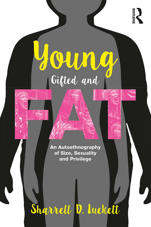 Book cover of YoungGiftedandFat: An Autoethnography of Size, Sexuality, and Privilege (Writing Lives: Ethnographic Narratives)