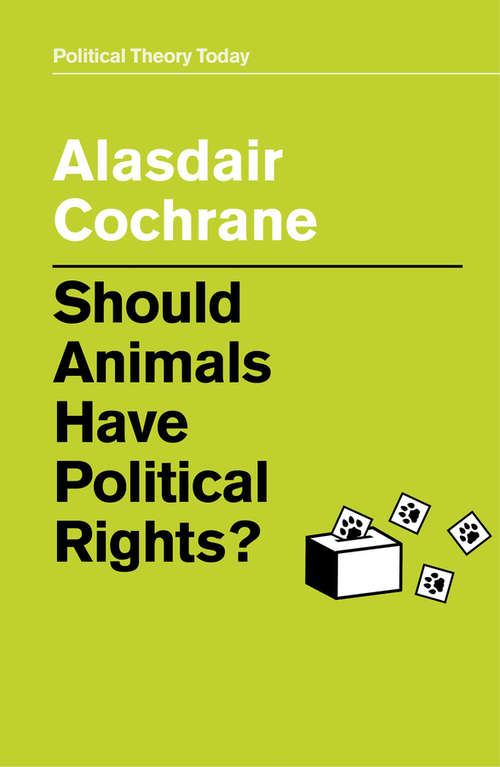Book cover of Should Animals Have Political Rights? (Political Theory Today)
