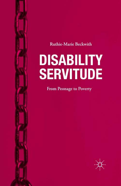 Book cover of Disability Servitude: From Peonage to Poverty (1st ed. 2016)