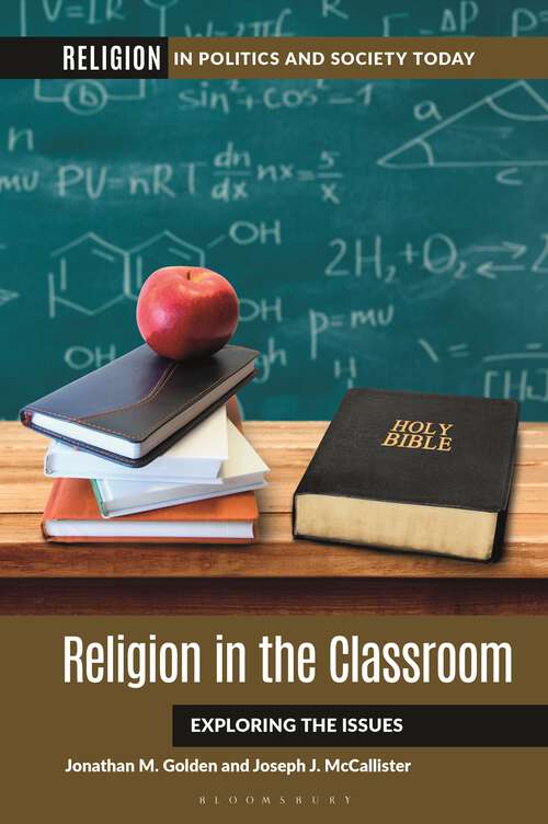 Book cover of Religion in the Classroom: Exploring the Issues (Religion in Politics and Society Today)