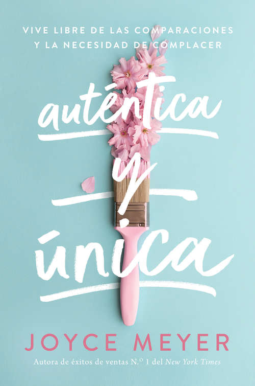 Book cover of Auténtica y única: Viva libre de las comparaciones y la necesidad de complacer