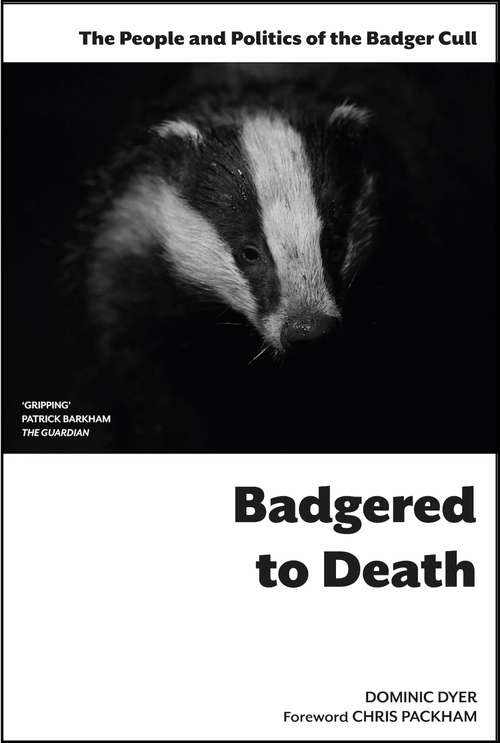 Book cover of Badgered to Death: The People and Politics of the Badger Cull