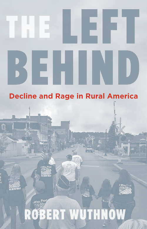 Book cover of The Left Behind: Decline and Rage in Rural America