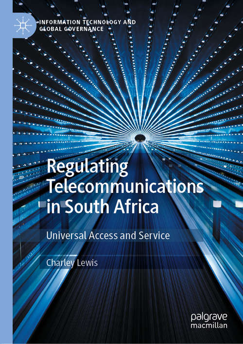 Book cover of Regulating Telecommunications in South Africa: Universal Access and Service (1st ed. 2020) (Information Technology and Global Governance)