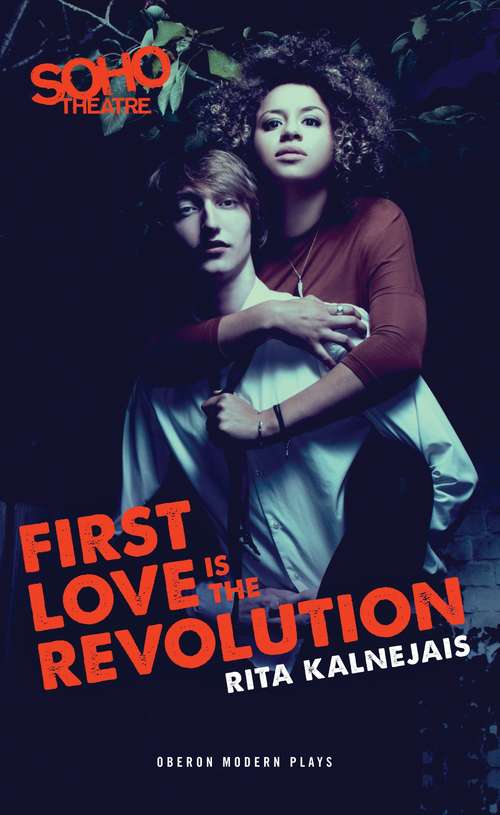 Book cover of First Love is the Revolution (Oberon Modern Plays)