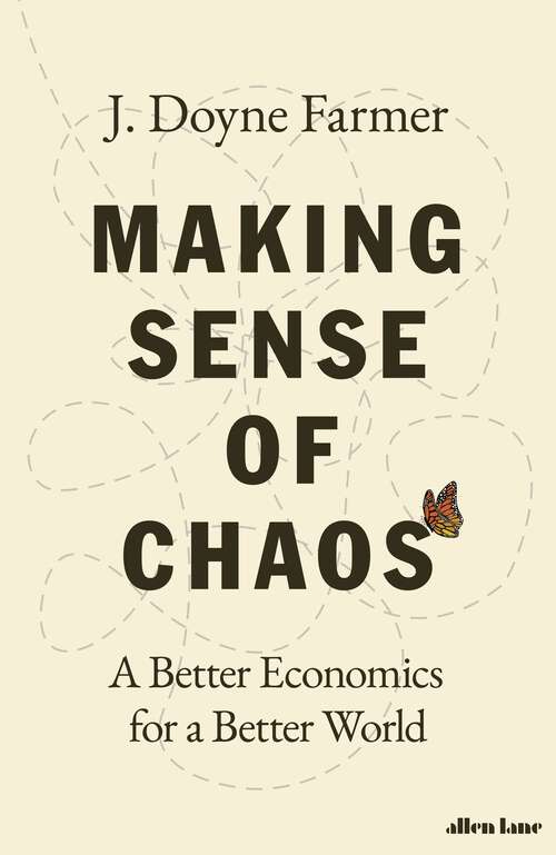 Book cover of Making Sense of Chaos: A Better Economics for a Better World