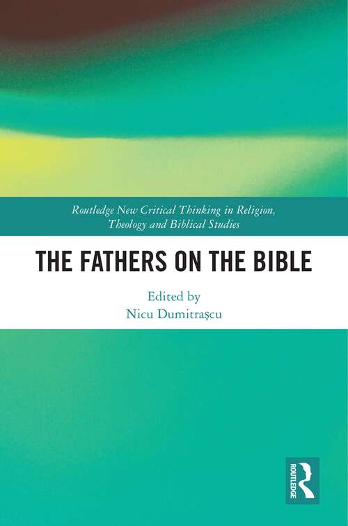 Book cover of The Fathers on the Bible (Routledge New Critical Thinking in Religion, Theology and Biblical Studies)