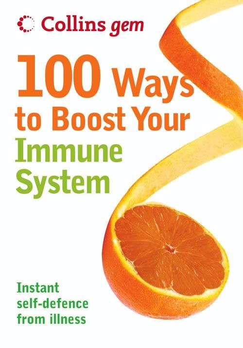 Book cover of 100 Ways to Boost Your Immune System (ePub edition) (Collins Gem)