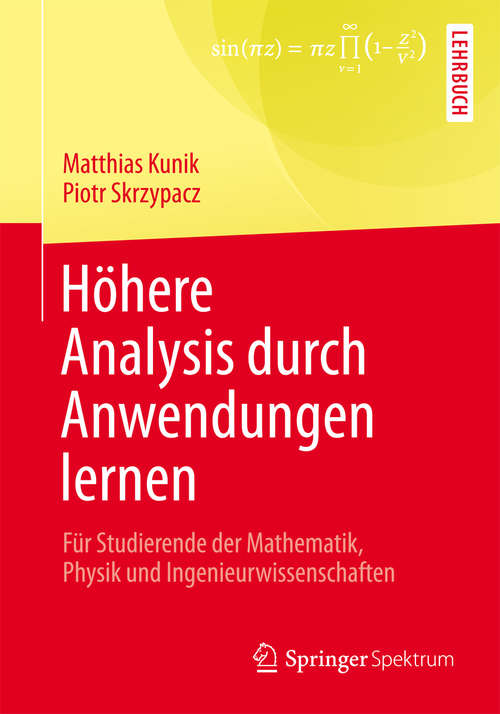Book cover of Höhere Analysis durch Anwendungen lernen: Für Studierende der Mathematik, Physik und Ingenieurwissenschaften (2014)