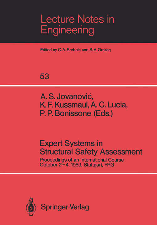 Book cover of Expert Systems in Structural Safety Assessment: Proceedings of an International Course October 2-4, 1989, Stuttgart, FRG (1989) (Lecture Notes in Engineering #53)