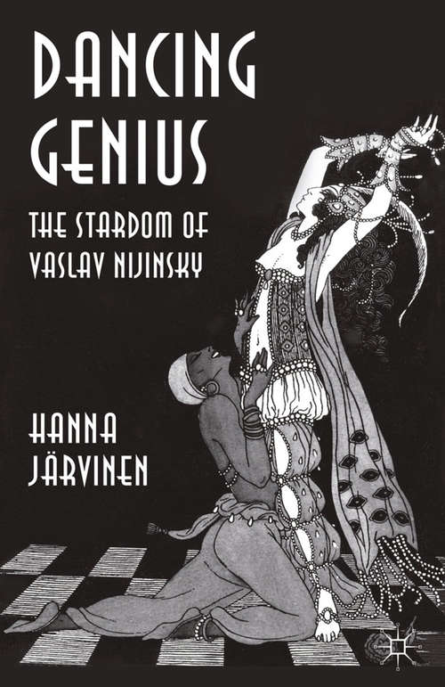 Book cover of Dancing Genius: The Stardom of Vaslav Nijinsky (2014)