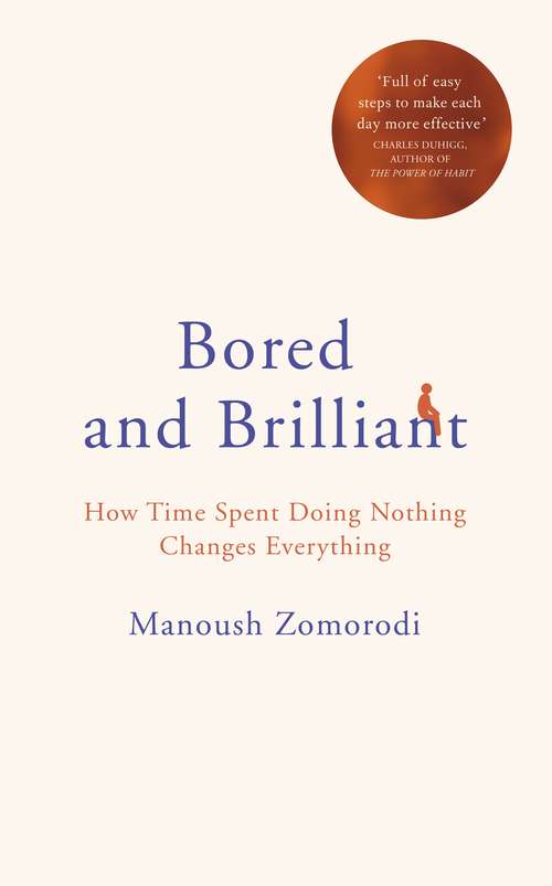 Book cover of Bored and Brilliant: How Time Spent Doing Nothing Changes Everything
