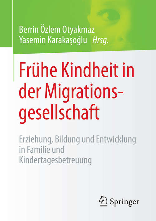 Book cover of Frühe Kindheit in der Migrationsgesellschaft: Erziehung, Bildung und Entwicklung in Familie und Kindertagesbetreuung (2015)