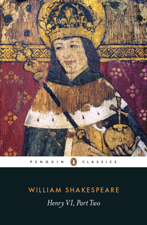 Book cover of Henry VI Part Two: King Richard Ii. First Part Of King Henry Iv. Second Part Of King Henry Iv. King Henry V. First Part Of King Henry Vi. Second Part Of King Henr