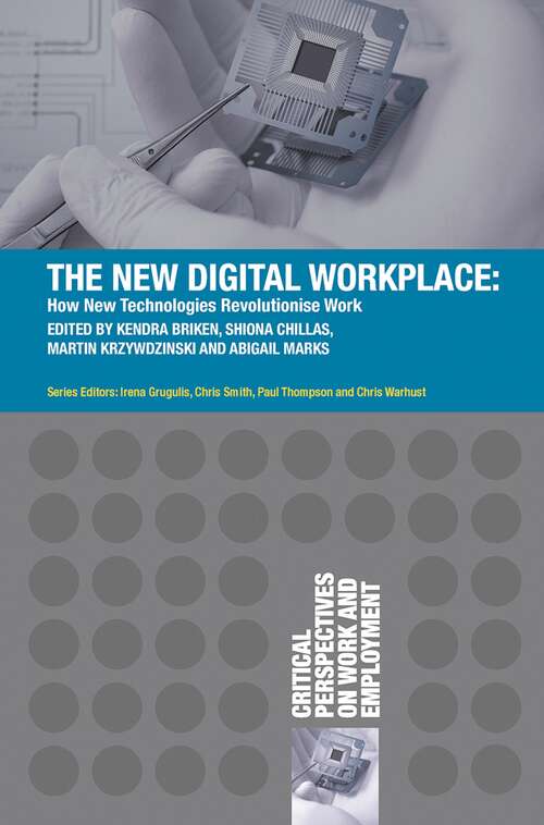 Book cover of The New Digital Workplace: How New Technologies Revolutionise Work (1st ed. 2017) (Critical Perspectives on Work and Employment)