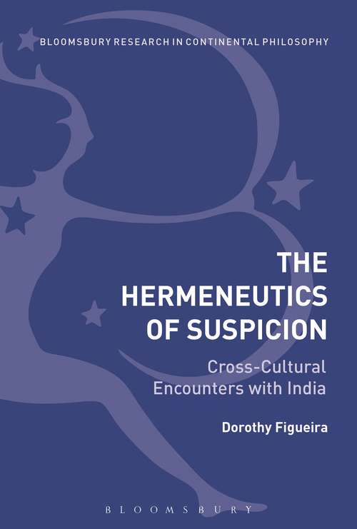 Book cover of The Hermeneutics of Suspicion: Cross-Cultural Encounters with India