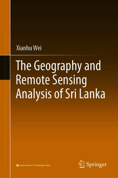 Book cover of The Geography and Remote Sensing Analysis of Sri Lanka (1st ed. 2021)