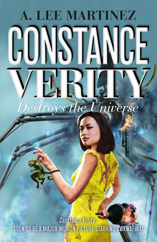 Book cover of Constance Verity Destroys the Universe: Book 3 in the Constance Verity trilogy; The Last Adventure of Constance Verity will star Awkwafina in the forthcoming Hollywood blockbuster (The Constance Verity Trilogy #3)
