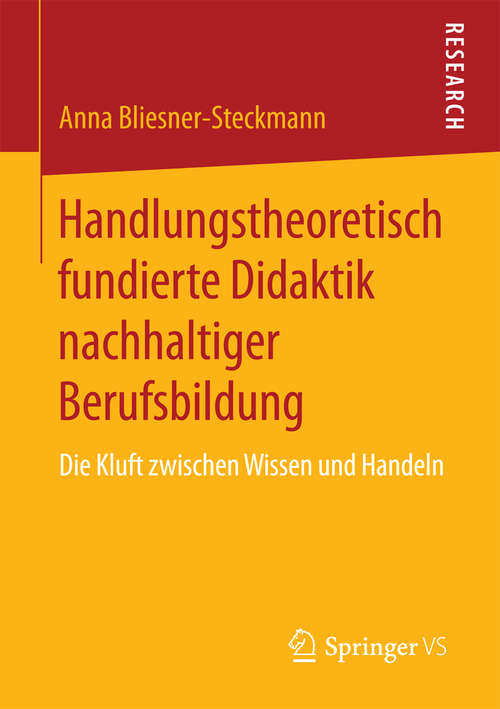 Book cover of Handlungstheoretisch fundierte Didaktik nachhaltiger Berufsbildung: Die Kluft zwischen Wissen und Handeln