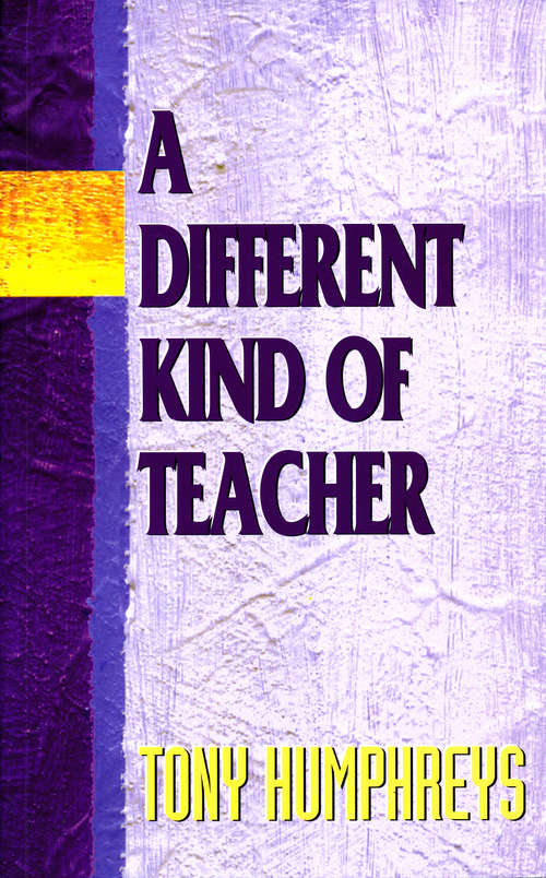 Book cover of A Different Kind of Teacher: A practical guide to understanding and resolving difficulties within the school (2) (Cassell Education Ser.)