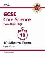 Book cover of GCSE Core Science AQA 10-Minute Tests (including Answers) - Higher (PDF)