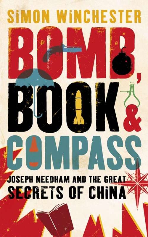 Book cover of Bomb, Book and Compass: Joseph Needham and the Great Secrets of China