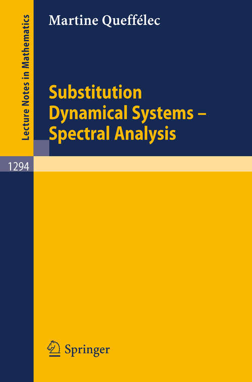 Book cover of Substitution Dynamical Systems - Spectral Analysis (1987) (Lecture Notes in Mathematics #1294)