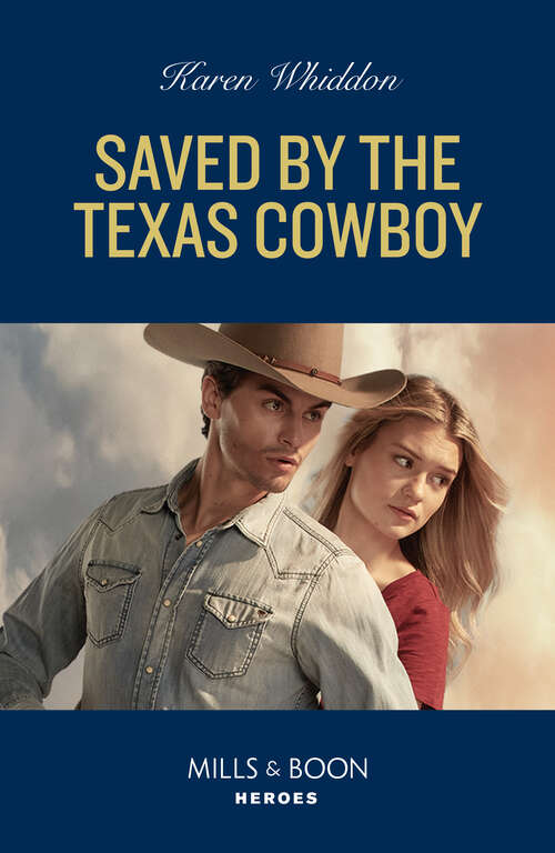 Book cover of Saved By The Texas Cowboy (Mills & Boon Heroes) (ePub edition)