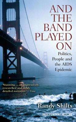 Book cover of And The Band Played On: Politics, People And The Aids Epidemic