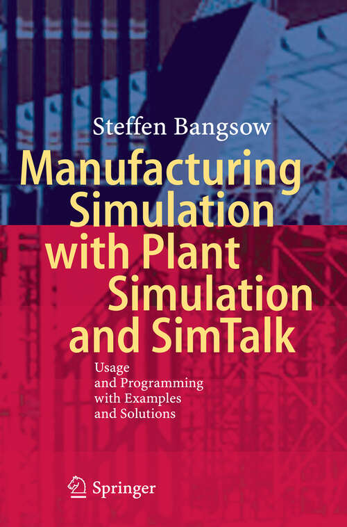 Book cover of Manufacturing Simulation with Plant Simulation and Simtalk: Usage and Programming with Examples and Solutions (2010)