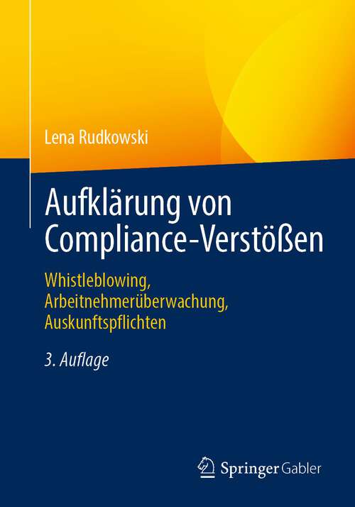 Book cover of Aufklärung von Compliance-Verstößen: Whistleblowing, Arbeitnehmerüberwachung, Auskunftspflichten (3. Aufl. 2022)