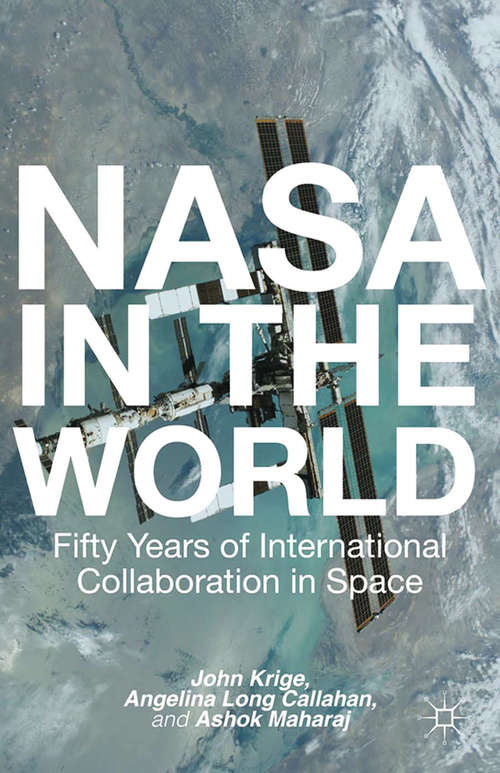 Book cover of NASA in the World: Fifty Years of International Collaboration in Space (2013) (Palgrave Studies in the History of Science and Technology)