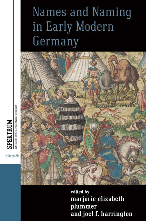 Book cover of Names and Naming in Early Modern Germany (Spektrum: Publications of the German Studies Association #20)