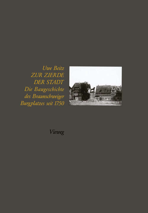 Book cover of Zur Zierde der Stadt: Baugeschichte des Braunschweiger Burgplatzes seit 1750 (1989)
