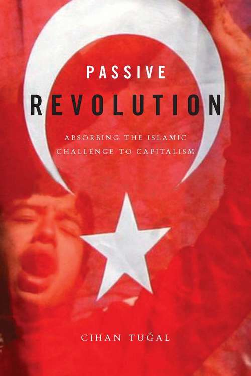 Book cover of Passive Revolution: Absorbing the Islamic Challenge to Capitalism