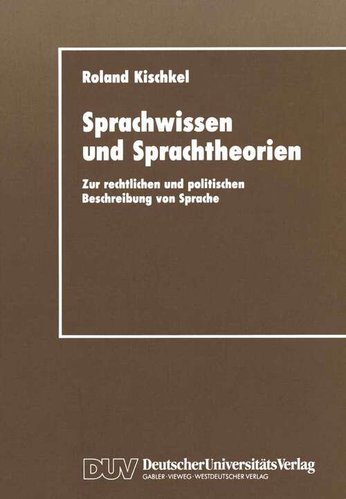Book cover of Sprachwissen und Sprachtheorien: Zur rechtlichen und politischen Beschreibung von Sprache (1992) (DUV Sozialwissenschaft)