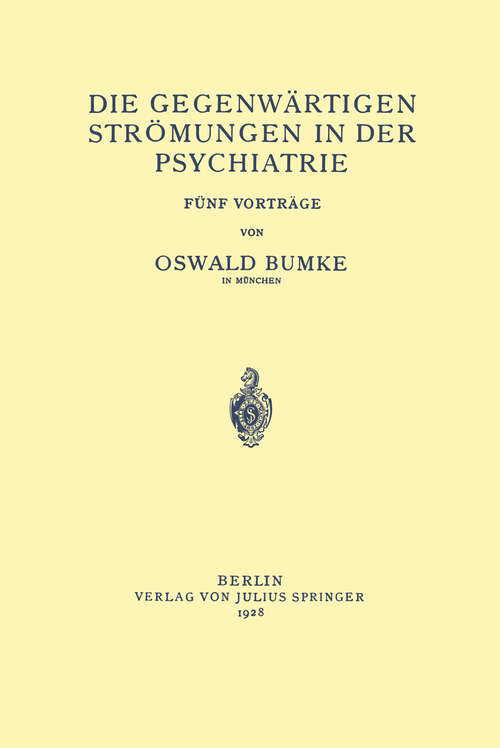 Book cover of Die Gegenwärtigen Strömungen in der Psychiatrie: Fünf Vorträge (1928)