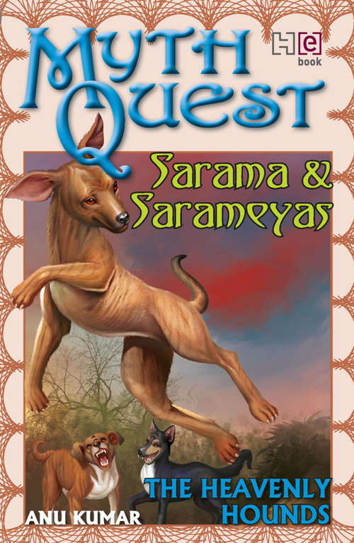 Book cover of Sarama and Sarameyas: The Heavenly Hounds (Mythquest)
