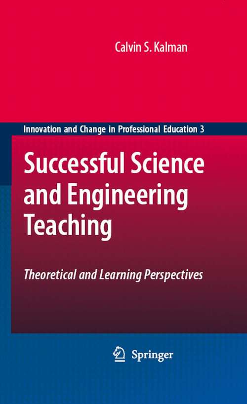 Book cover of Successful Science and Engineering Teaching: Theoretical and Learning Perspectives (2008) (Innovation and Change in Professional Education #3)