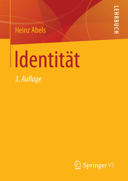 Book cover of Identität: Über die Entstehung des Gedankens, dass der Mensch ein Individuum ist, den nicht leicht zu verwirklichenden Anspruch auf Individualität und Kompetenzen, Identität in einer riskanten Moderne zu finden und zu wahren. (3. Aufl. 2017)