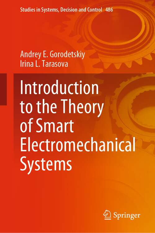 Book cover of Introduction to the Theory of Smart Electromechanical Systems (1st ed. 2023) (Studies in Systems, Decision and Control #486)