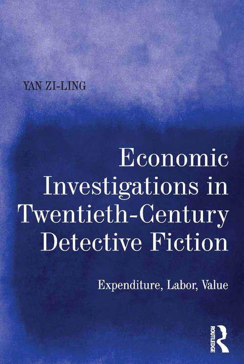 Book cover of Economic Investigations in Twentieth-Century Detective Fiction: Expenditure, Labor, Value